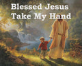 Blessed Jesus Take My Hand