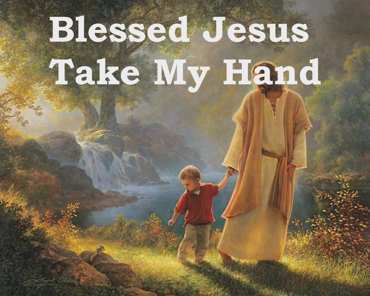 Blessed Jesus Take My Hand